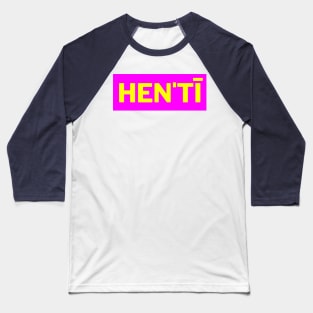 Hen'tī Baseball T-Shirt